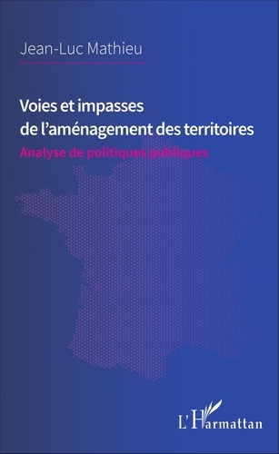 Voies et impasses de l'aménagement des territoires. Analyse de politiques publiques