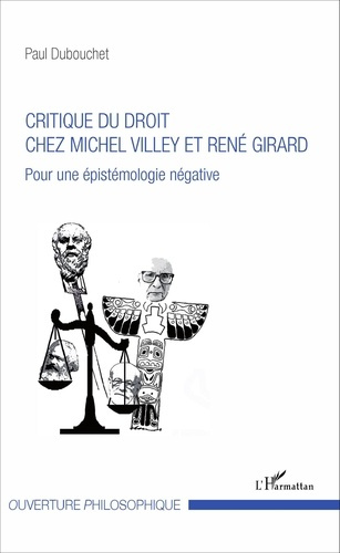 Critique du droit chez Michel Villey et René Girard. Pour une épistémologie négative