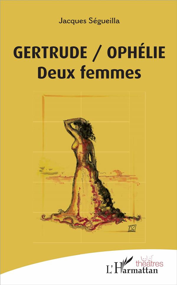 GERTRUDE/OPHELIE - DEUX FEMMES