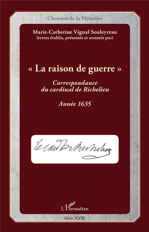 La raison de guerre. Correspondance du cardinal de Richelieu, année 1635