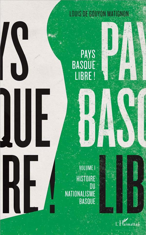 Pays basque libre ! Volume 1, Histoire du nationalisme basque