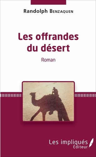 Les offrandes du désert. Roman