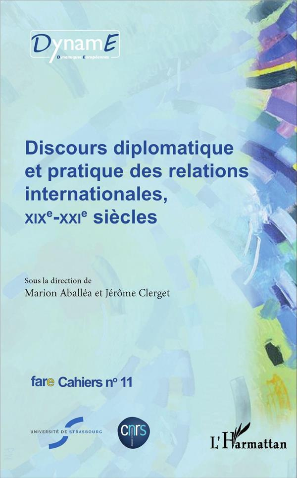 Cahiers de fare N° 11 : Discours diplomatique et pratique des relations internationales, XIXe-XXIe s