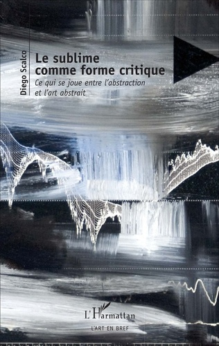 Le sublime comme forme critique. Ce qui se joue entre l'abstraction et l'art abstrait