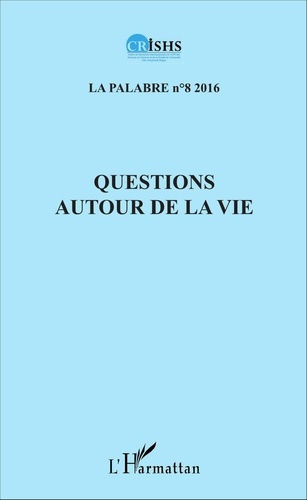 Questions autour de la vie. La Palabre n°8