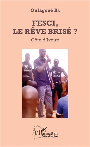 FESCI, le rêve brisé ? Côte d'Ivoire