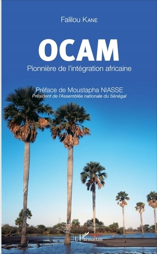 OCAM. Pionnière de l'intégration africaine