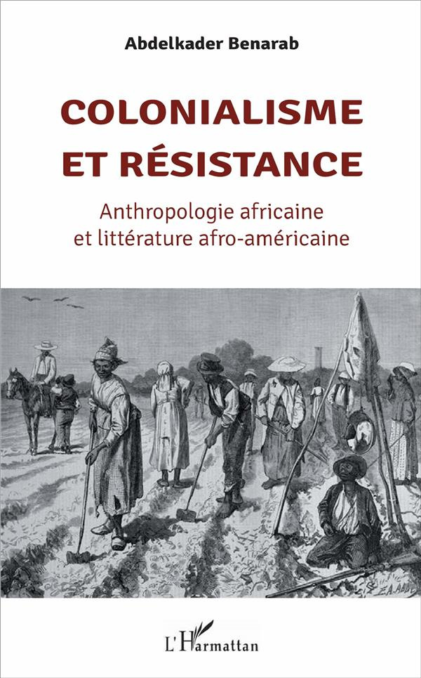 Colonialisme et résistance. Anthropologie africaine et littérature afro-américaine