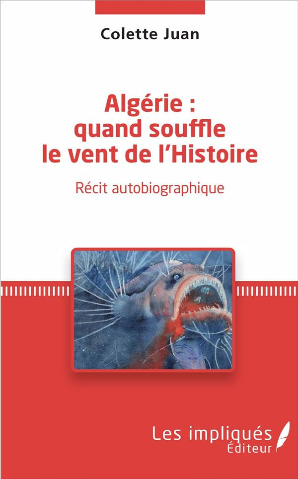 Algérie : quand souffle le vent de l'Histoire. Récit autobiographique