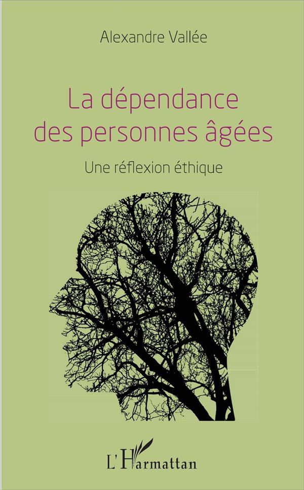 La dépendance des personnes âgées. Une réflexion éthique