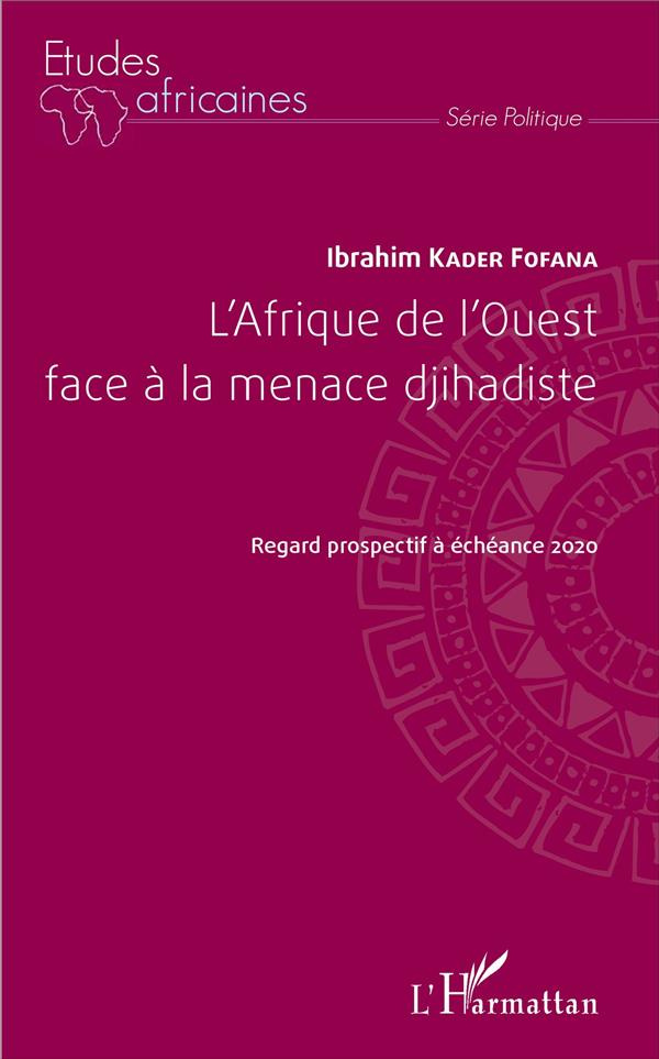 L'Afrique de l'Ouest face à la menace djihadiste. Regard prospectif à échéance 2020