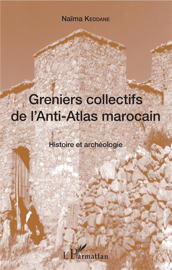 Greniers collectifs de l'Anti-Atlas marocain. Histoire et archéologie