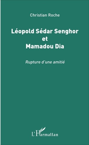 Léopold Sédar Senghor et Mamadou Dia. Rupture d'une amitié