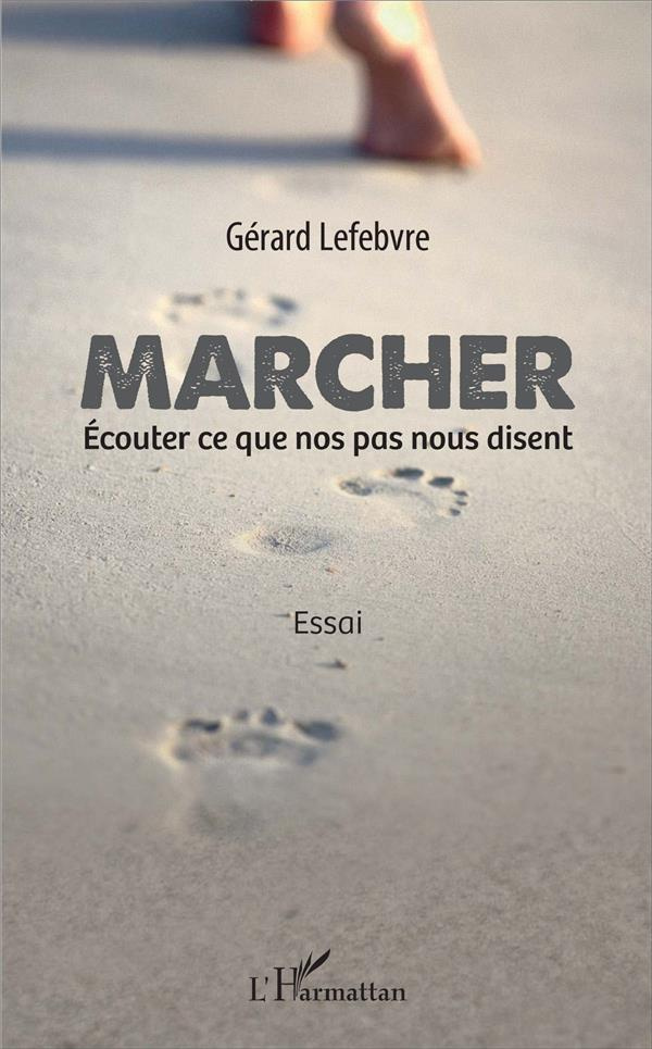 Marcher. Ecouter ce que nos pas nous disent
