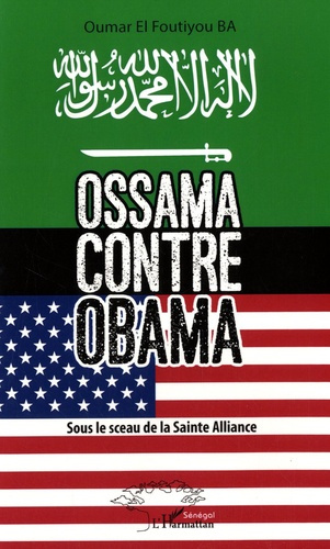 Ossama contre Obama. Sous le sceau de la Sainte Alliance