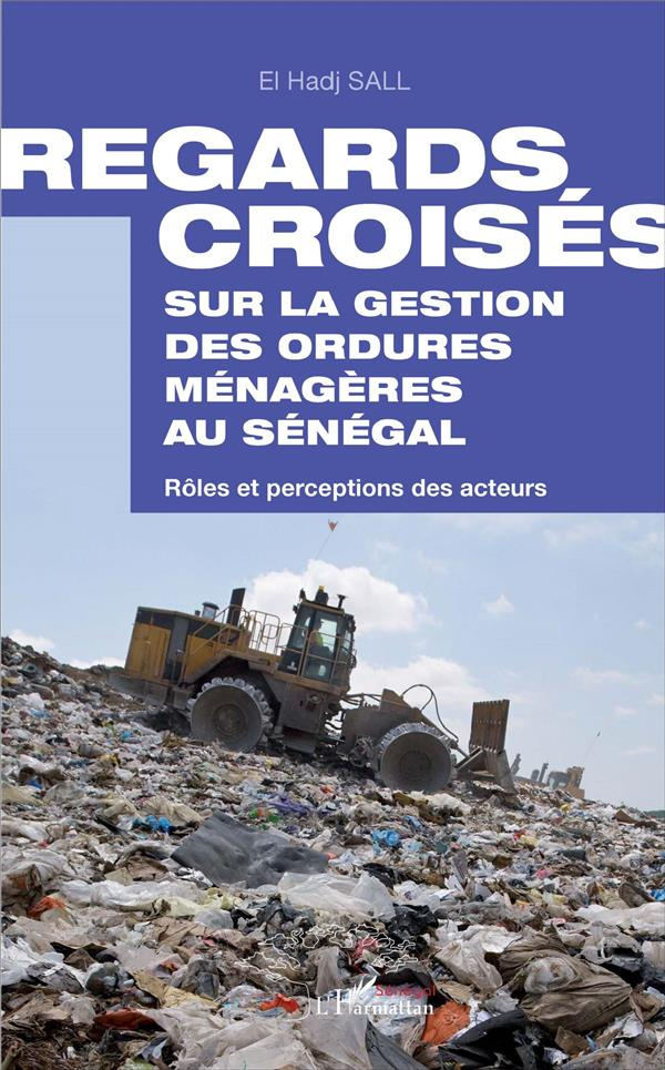 Regards croisés sur la gestion des ordures ménagères au Sénégal. Rôles et perceptions des acteurs