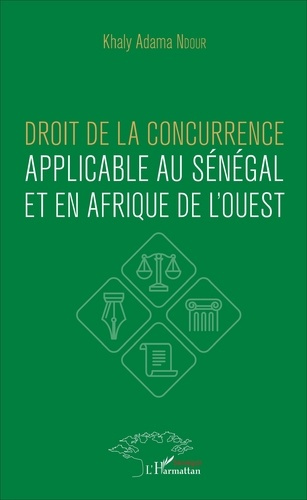 Droit de la concurrence applicable au Sénégal et en Afrique de l'Ouest