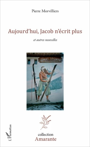 Aujourd'hui, Jacob n'écrit plus. et autres nouvelles