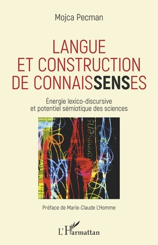 Langue et construction de connaisSENSes. Energie lexico-discursive et potentiel sémiotique des scien