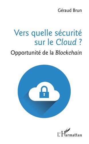 Vers quelle sécurité sur le Cloud ? Opportunité de la Blockchain