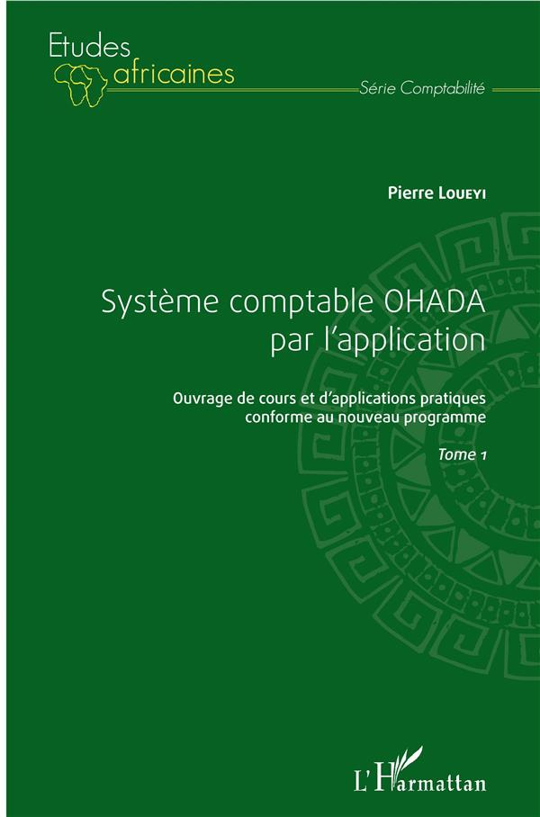 Système comptable OHADA par l'application. Ouvrage de cours et d'applications pratiques conforme au