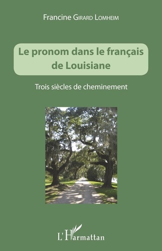 Le pronom dans le français de Louisiane. Trois siècles de cheminement