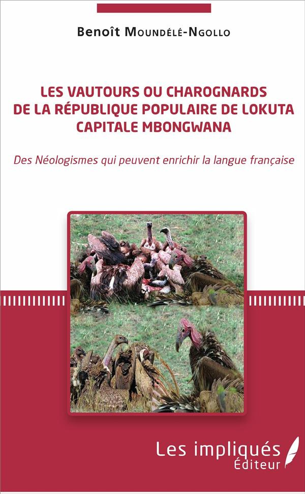 Les vautours ou charognards de la République populaire de Lokuta Capitale Mbongwana. Des néologismes