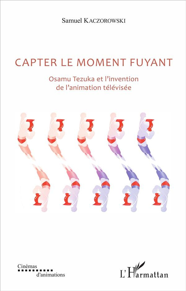 Capter le moment fuyant. Osamu Tezuka et l'invention de l'animation télévisée