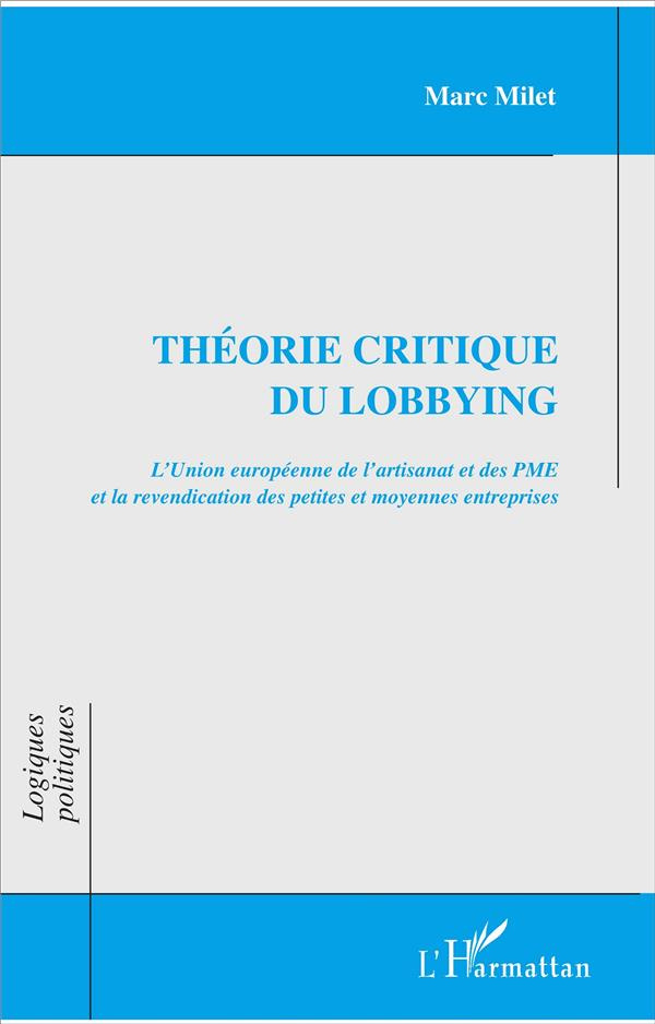 Théorie critique du lobbying. L'Union européenne de l'artisanat et des PME et la revendication des p