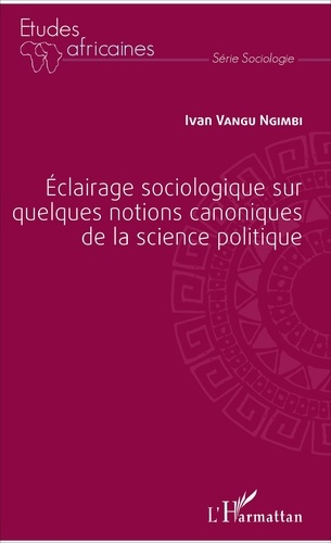 Eclairage sociologique sur quelques notions canoniques de la science politique