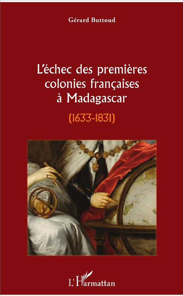 L'échec des premières colonies françaises à Madagascar (1633-1831)