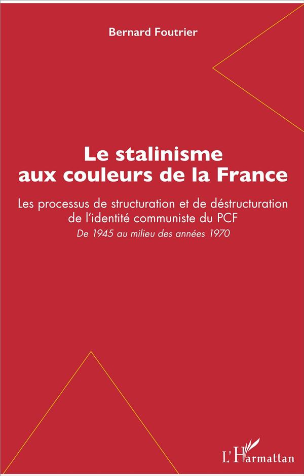 Le stalinisme aux couleurs de la France. Les processus de structuration et de déstructuration de l'i