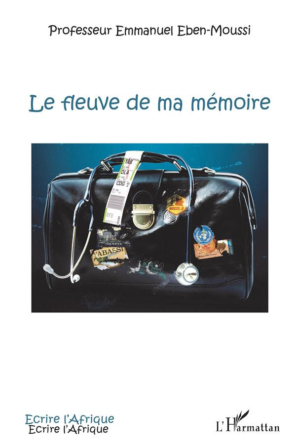 Le fleuve de ma mémoire. Itinéraire d'un médecin d'Afrique