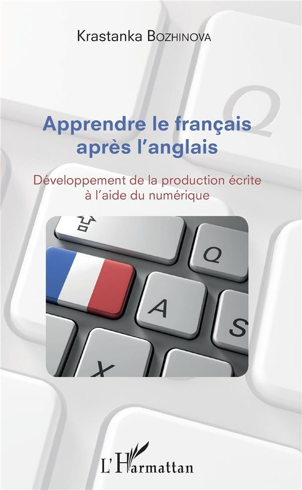 Apprendre le français après l'anglais. Développement de la production écrite à l'aide du numérique