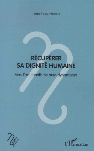 Récupérer sa dignité humaine. Vers l'actionnalisme auto-dynamisant