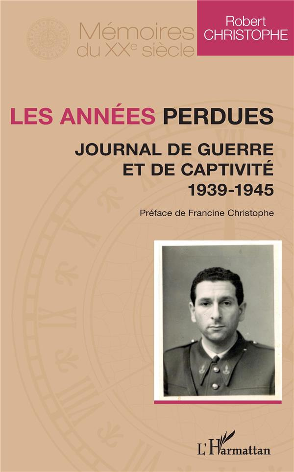 Les années perdues. Journal de guerre et de captivité 1939-1945