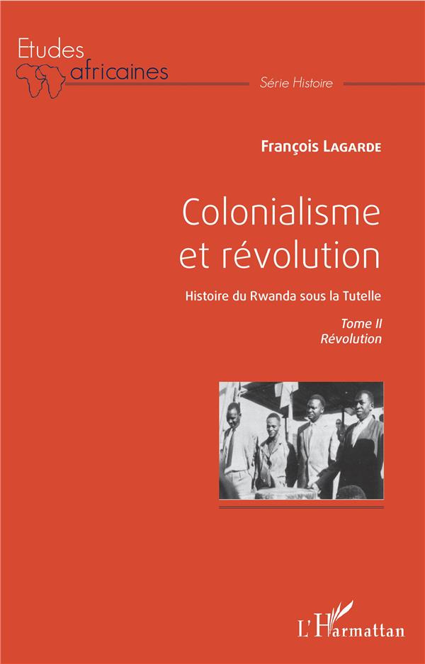 Colonialisme et révolution, Histoire du Rwanda sous la Tutelle. Tome 2, Révolution