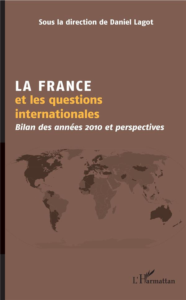 La France et les questions internationales. Bilan des années 2010 et perspectives