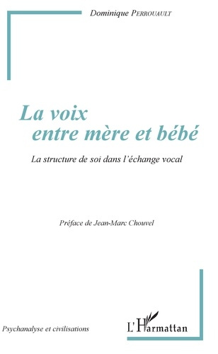 La voix entre mère et bébé. La structure de soi dans l'échange vocal