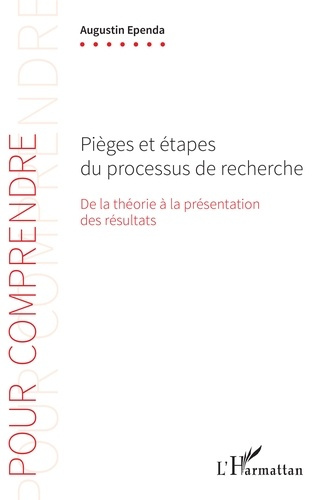 PIEGES ET ETAPES DU PROCESSUS DE RECHERCHE - DE LA THEORIE A LA PRESENTATION DES RESULTATS