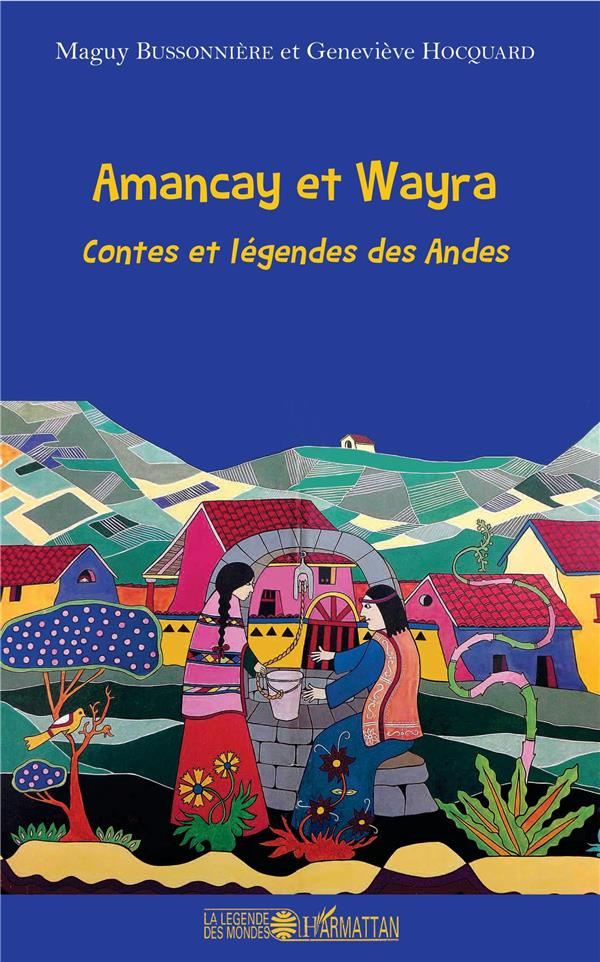 Amancay et Wayra. Contes et légendes des Andes