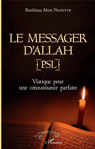 Le messager d'Allah (PSL). Viatique pour une connaissance parfaite