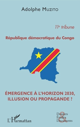 République démocratique du Congo 11e tribune. Emergence à l'horizon 2030, illusion ou propagande ?
