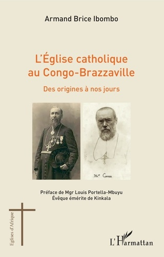 L'Eglise catholique au Congo-Brazzaville. Des origines à nos jours