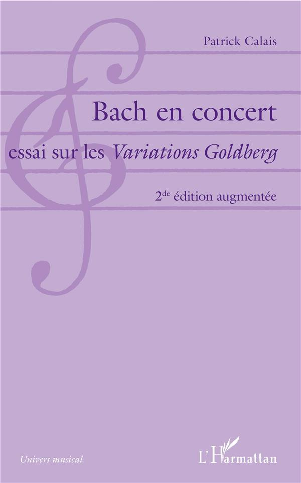 Bach en concert. Essai sur les Variations Goldberg, 2e édition revue et augmentée