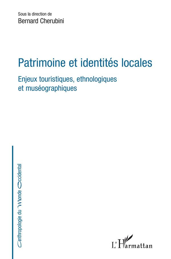 Patrimoine et identités locales. Enjeux touristiques, ethnologiques et muséographiques
