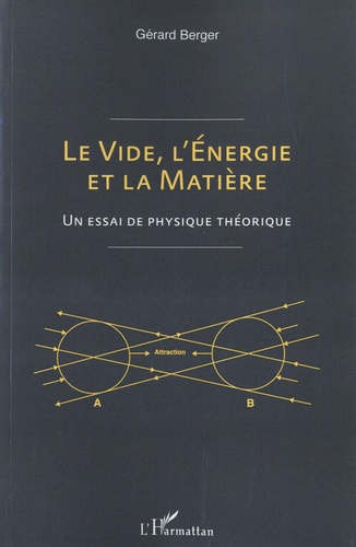 Le vide, l'énergie et la matière. Un essai de physique théorique