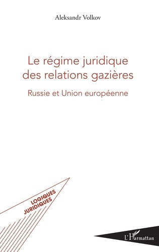 Le régime juridique des relations gazières. Russie et Union européenne