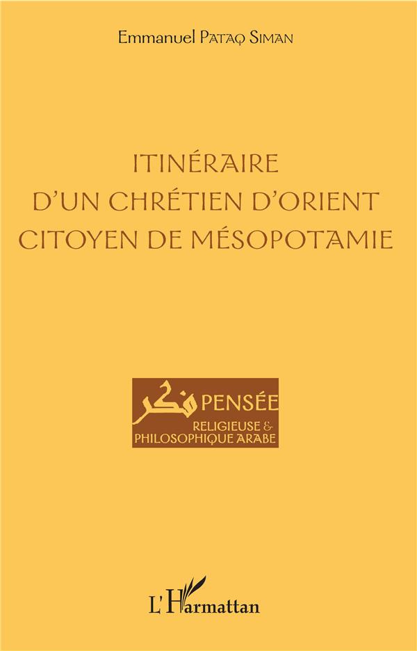 Itinéraire d'un chrétien d'Orient citoyen de Mésopotamie