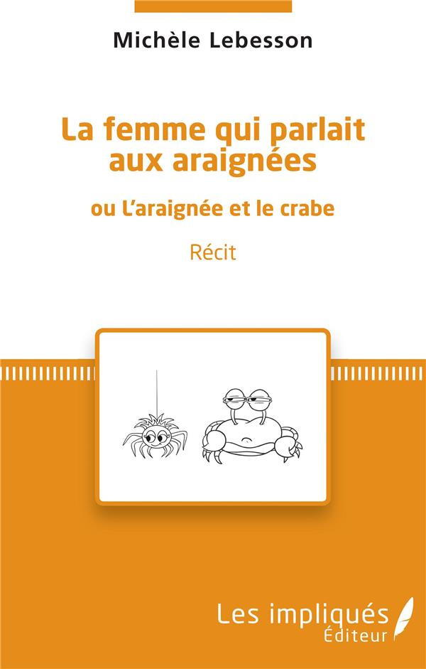 La femme qui parlait aux araignées. Ou l'araignée et le crabe